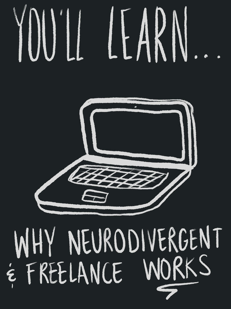 You'll Learn... Why Neurodivergent & Freelance Works
